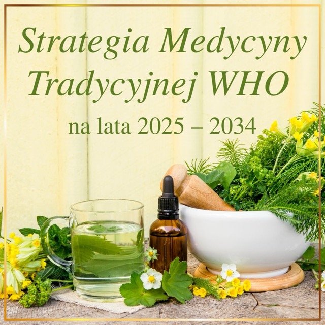 Strategia Medycyny Tradycyjnej WHO na lata 2025 – 2034 – powrót do korzeni w cyfrowym świecie
