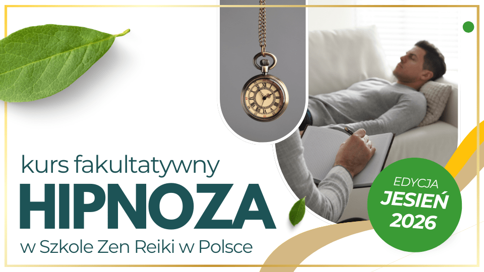 Kurs fakultatywny Hipnoza w naturopatii w Szkole Zen Reiki w Polsce